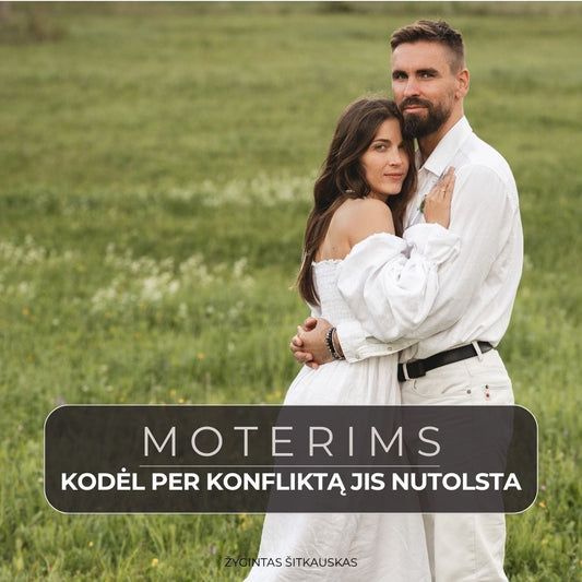 Moterims: Kodėl per konfliktą jis nutolsta
