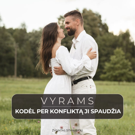 Vyrams: Kodėl per konfliktą ji spaudžia