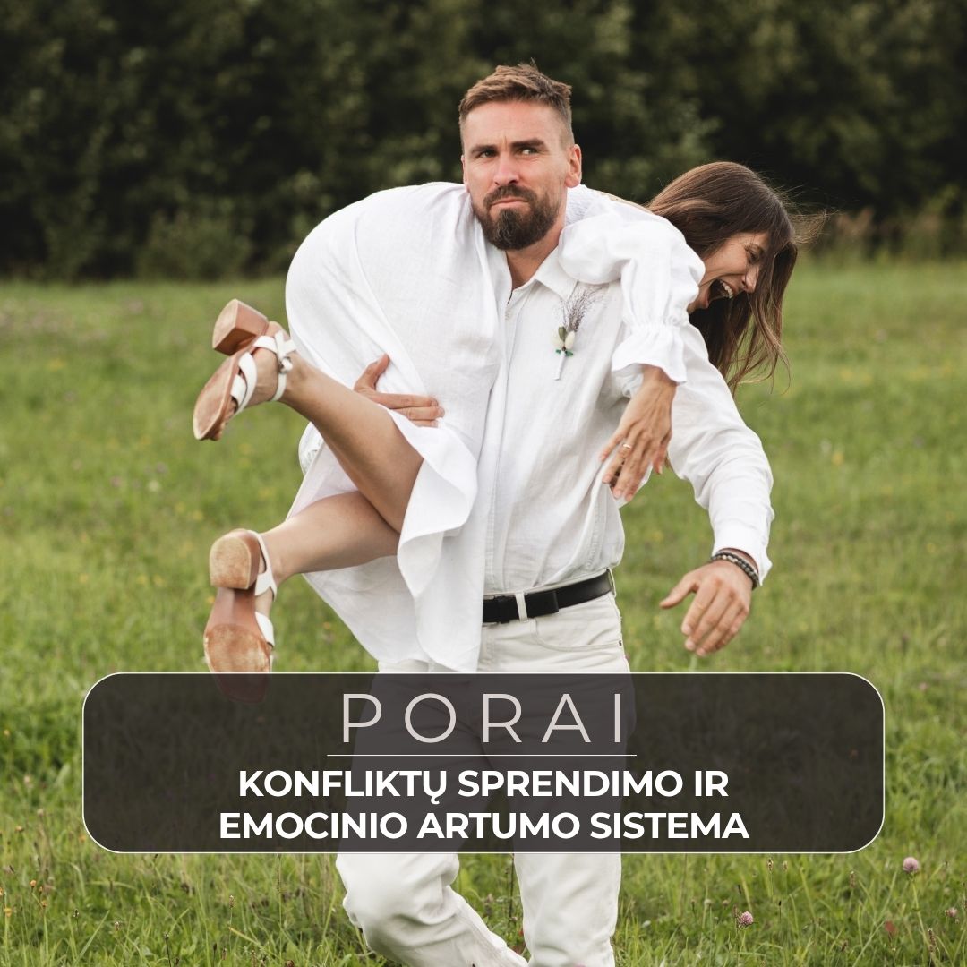 PORAI: KONFLIKTŲ SPRENDIMO IR EMOCINIO ARTUMO SISTEMA