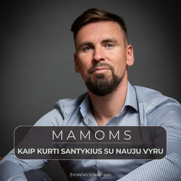 Mamoms: Online seminaro įrašas:  kaip kurti santykius su nauju vyru